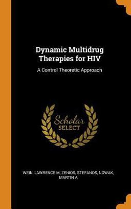 Dynamic Multidrug Therapies for HIV Dynamic Multidrug Therapies for HIV