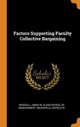 Factors Supporting Faculty Collective Bargaining