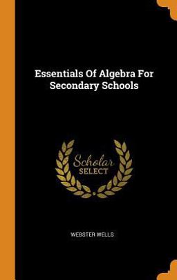 Essentials of Algebra for Secondary Schools