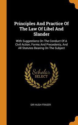Principles and Practice of the Law of Libel and Slander