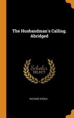 The Husbandman's Calling. Abridged