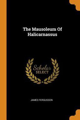The Mausoleum of Halicarnassus