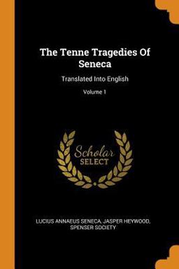 The Tenne Tragedies of Seneca