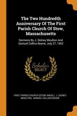 The Two Hundredth Anniversary of the First Parish Church of Stow, Massachusetts