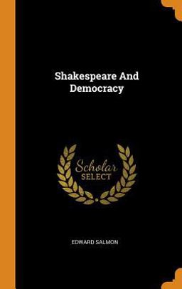 Shakespeare and Democracy Shakespeare and Democracy