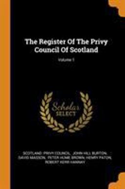 The Register of the Privy Council of Scotland; Volume 1
