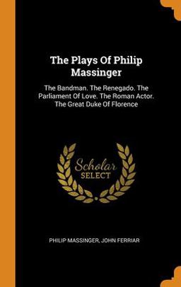 The Plays of Philip Massinger