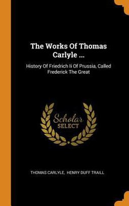 The Works of Thomas Carlyle ...