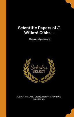 Scientific Papers of J. Willard Gibbs ...