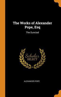 The Works of Alexander Pope, Esq