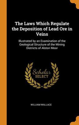 The Laws Which Regulate the Deposition of Lead Ore in Veins