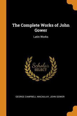 The Complete Works of John Gower