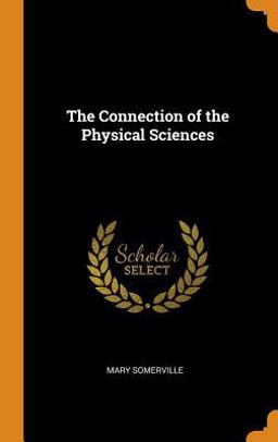 The Connection of the Physical Sciences The Connection of the Physical Sciences