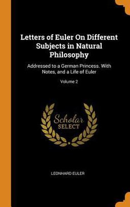 Letters of Euler on Different Subjects in Natural Philosophy
