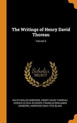 The Writings of Henry David Thoreau; Volume 6