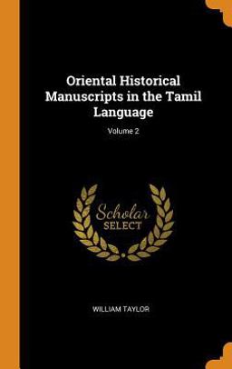 Oriental Historical Manuscripts in the Tamil Language; Volume 2