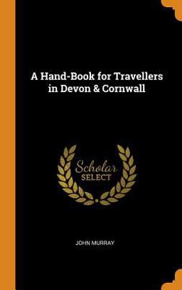 A Hand-Book for Travellers in Devon & Cornwall