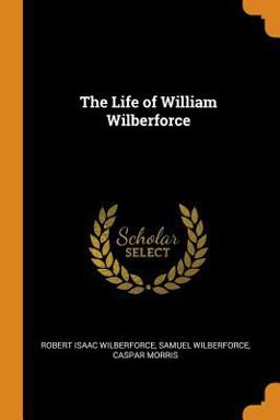 The Life of William Wilberforce