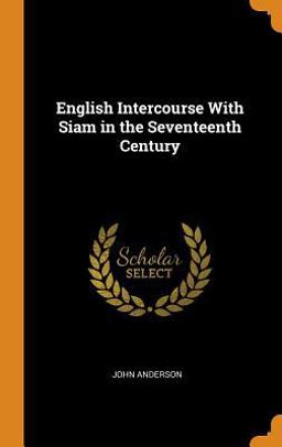 English Intercourse with Siam in the Seventeenth Century