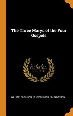 The Three Marys of the Four Gospels