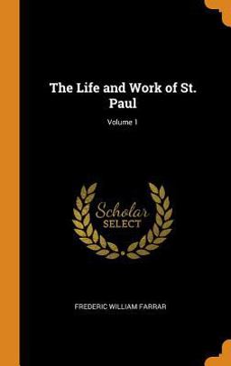 The Life and Work of St. Paul; Volume 1