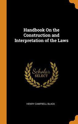 Handbook on the Construction and Interpretation of the Laws