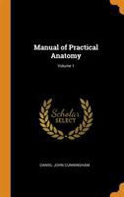 Manual of Practical Anatomy; Volume 1 Manual of Practical Anatomy; Volume 1