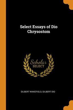 Select Essays of Dio Chrysostom