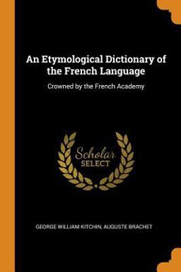 An Etymological Dictionary of the French Language