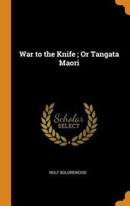 War to the Knife; or Tangata Maori