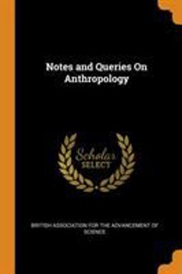 Notes and Queries on Anthropology Notes and Queries on Anthropology