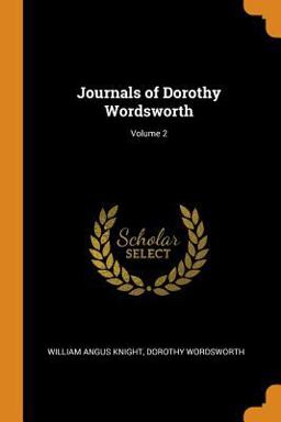 Journals of Dorothy Wordsworth; Volume 2