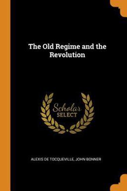 The Old Regime and the Revolution