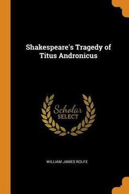 Shakespeare's Tragedy of Titus Andronicus