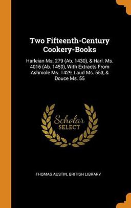 Two Fifteenth-Century Cookery-Books Two Fifteenth-Century Cookery-Books