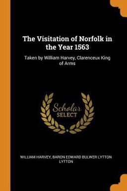 The Visitation of Norfolk in the Year 1563