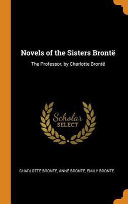 Novels of the Sisters Bront�