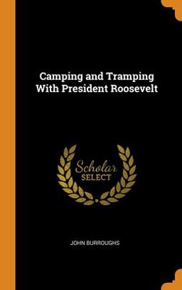 Camping and Tramping with President Roosevelt
