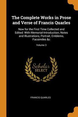 The Complete Works in Prose and Verse of Francis Quarles