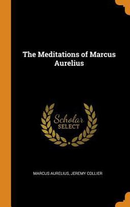 The Meditations of Marcus Aurelius