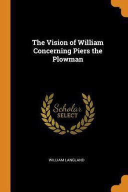 The Vision of William Concerning Piers the Plowman