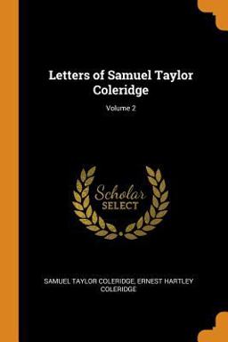 Letters of Samuel Taylor Coleridge; Volume 2
