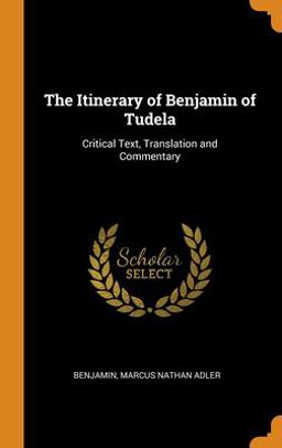 The Itinerary of Benjamin of Tudela The Itinerary of Benjamin of Tudela