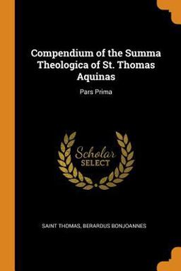 Compendium of the Summa Theologica of St. Thomas Aquinas