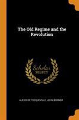 The Old Regime and the Revolution