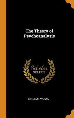 The Theory of Psychoanalysis The Theory of Psychoanalysis