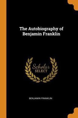 The Autobiography of Benjamin Franklin