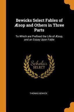 Bewicks Select Fables of �sop and Others in Three Parts