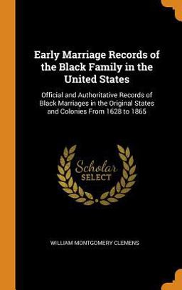 Early Marriage Records of the Black Family in the United States Early Marriage Records of the Black Family in the United States