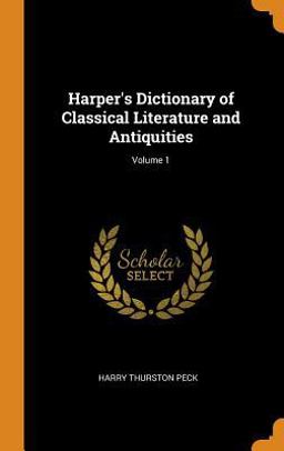 Harper's Dictionary of Classical Literature and Antiquities; Volume 1